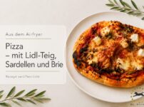 Pizza Heißluftfritteuse Rezept mit Lidl-Teig, Sardellen und Brie