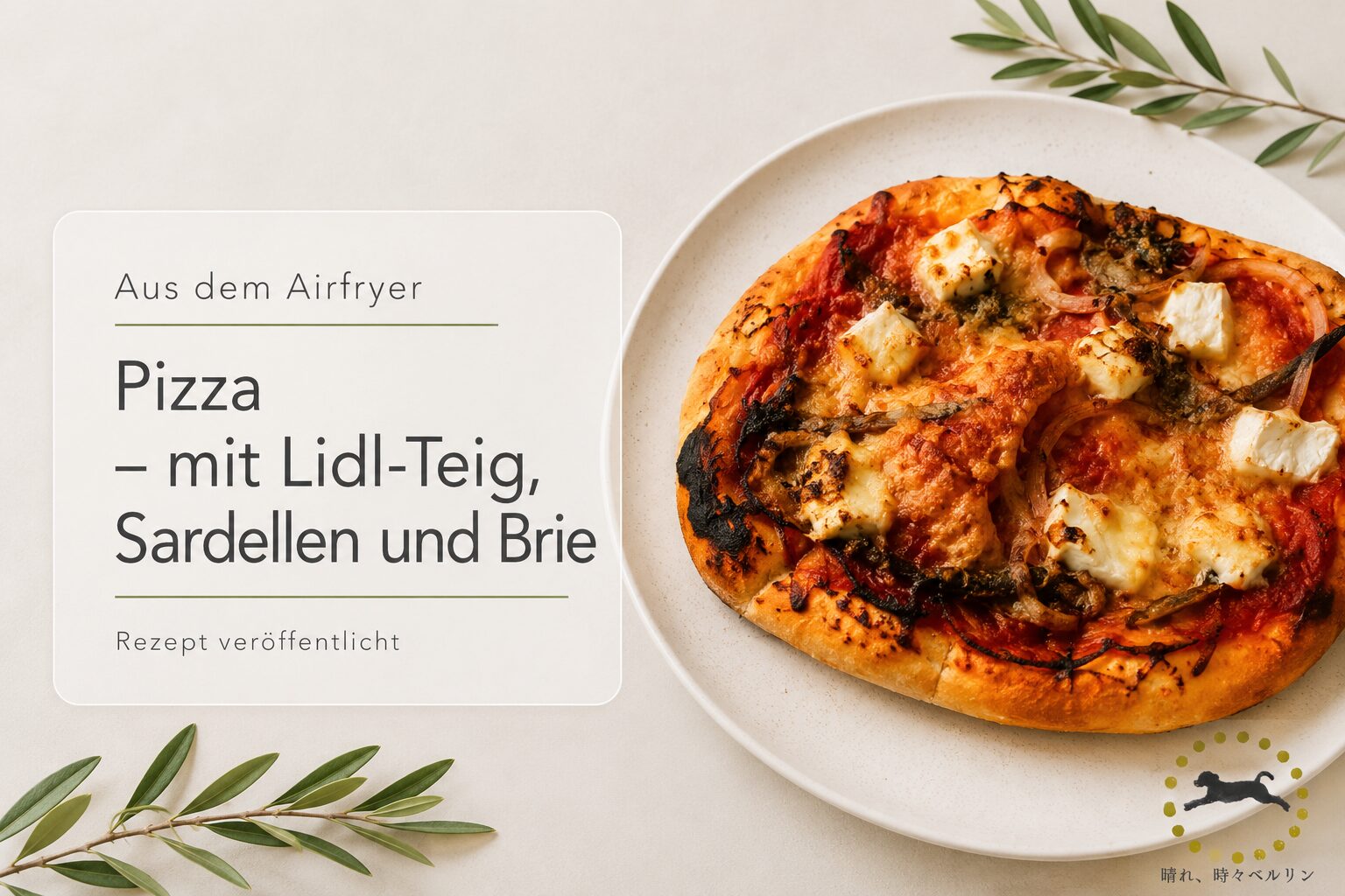 Pizza Heißluftfritteuse Rezept mit Lidl-Teig, Sardellen und Brie